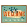 Sign Metal Pets Welcome People Tolerated