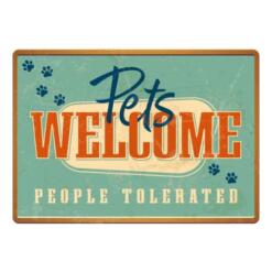 Sign Metal Pets Welcome People Tolerated