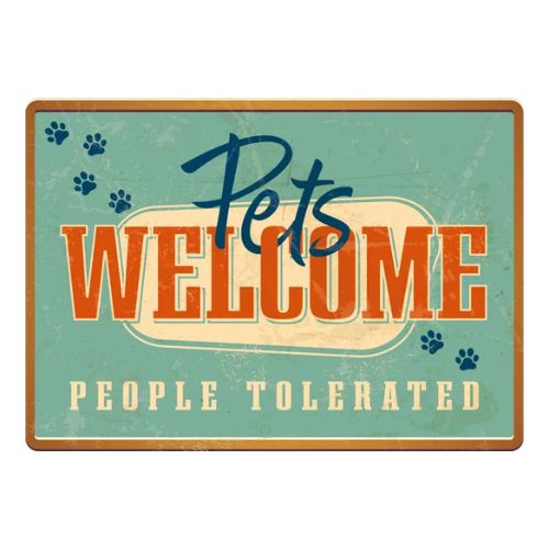 Sign Metal Pets Welcome People Tolerated 3 Sign Metal Pets Welcome People Tolerated