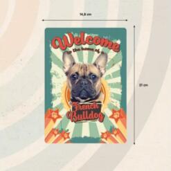 Sign Metal Welcome to the home of a French Bulldog